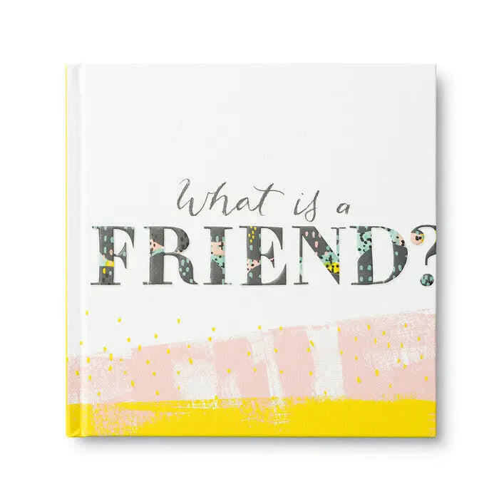 Hardcover gift book titled What Is a Friend? with colorful patterned lettering and pink and yellow abstract accents. A heartfelt friendship keepsake and thoughtful gift for retirement or local PNW gift baskets.